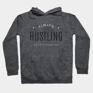 Always Hustling - Entrepreneur Life Hoodie